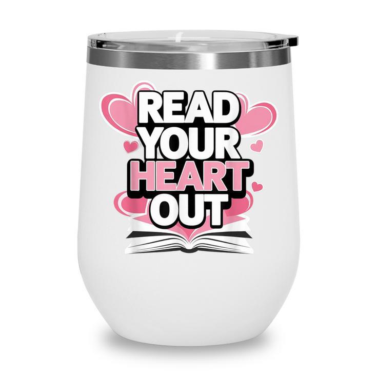 Women Read Your Heart Out Valentine's Day Teacher Book Wine Tumbler