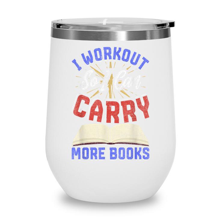 I Workout So I Can Carry More Books Exercise Books Lover Wine Tumbler