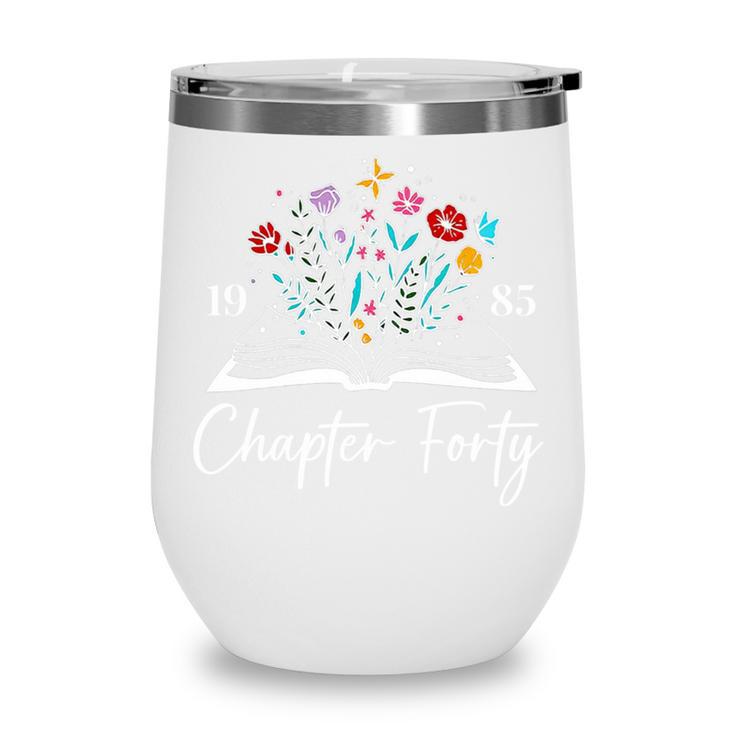 1985 Chapter Forty 40th Birthday Books Themed 40 Year Old Wine Tumbler
