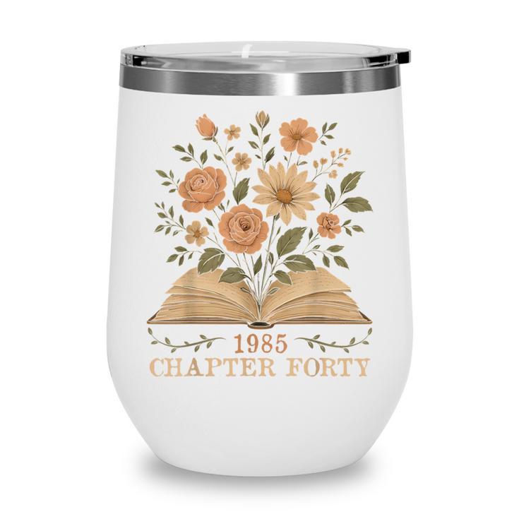 1985 Chapter Forty 40th Birthday Wildflower Book 40 Year Old Wine Tumbler