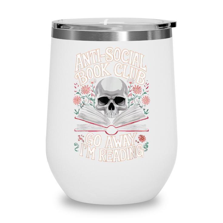 Anti-Social Book Club Go Away Im Reading Wine Tumbler