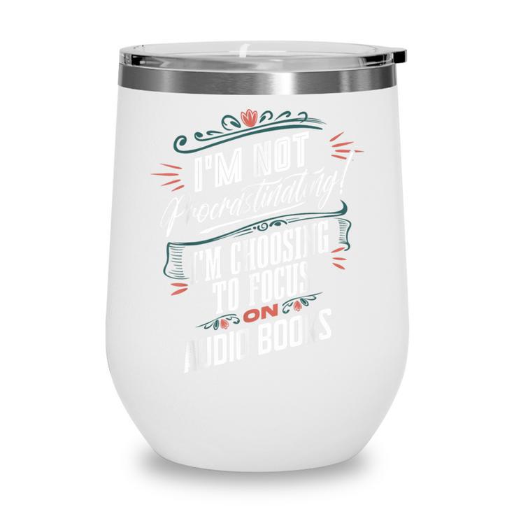 Audiobook Lover I’m Not Procrastinating Book Humor Wine Tumbler