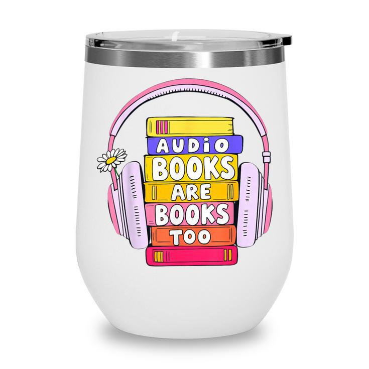 Audiobooks Are Books Too – Bookworm Nerd Reading Geek Wine Tumbler