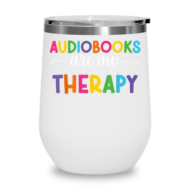 Audiobooks Are My Therapy Book Lover Audiobook Women Wine Tumbler