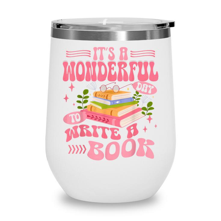 Author It's A Wonderful Day To Write A Book Wine Tumbler