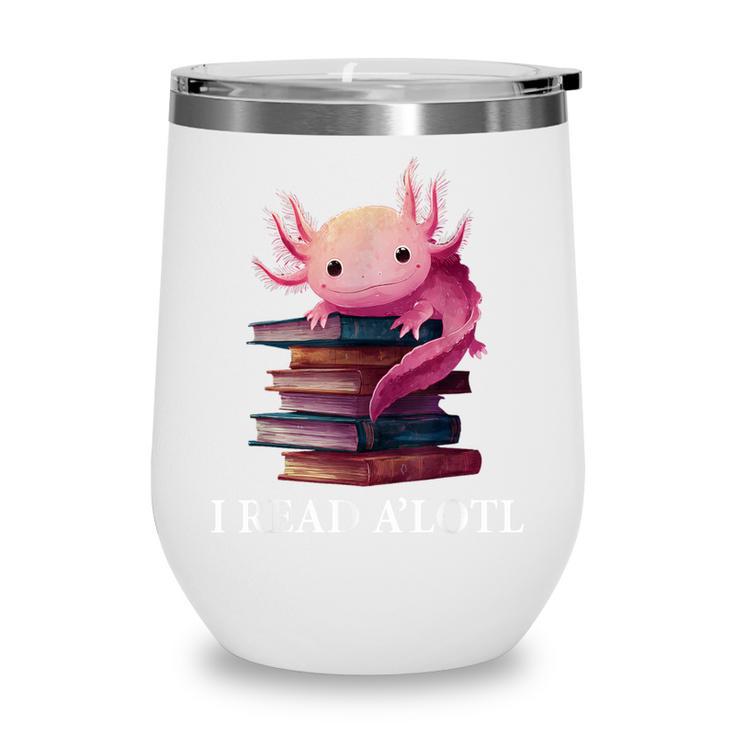 Axolotl Book Lover Librarian Reading Library Readers Wine Tumbler