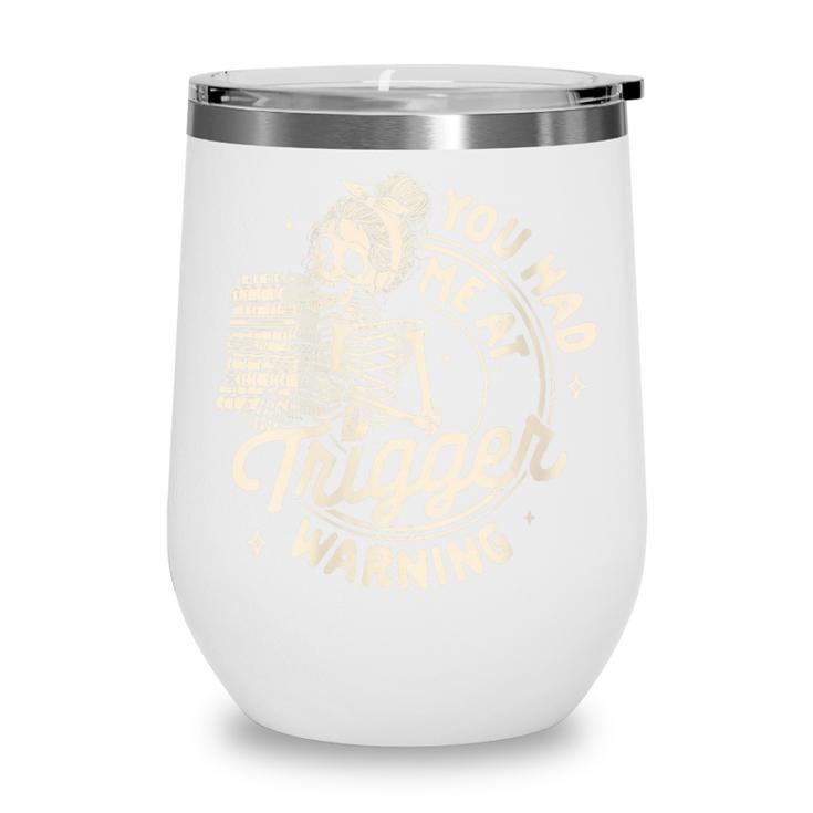 Banned Book Reading Bookish You Had Me At Trigger Warning Wine Tumbler Banned Book Reading Bookish You Had Me At Trigger Warning Wine Tumbler