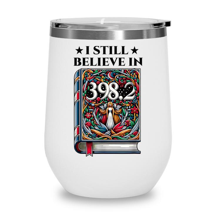 I Still Believe In 3982 Section Fairy Tale Book Lover Wine Tumbler