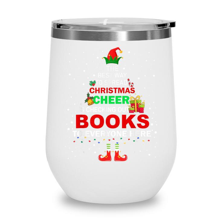 The Best Way To Spread Christmas Cheer Is Checking Out Books Wine Tumbler The Best Way To Spread Christmas Cheer Is Checking Out Books Wine Tumbler