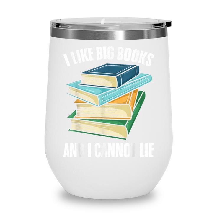 I Like Big Books And I Cannot Lie Book Reading Book Lover Wine Tumbler I Like Big Books And I Cannot Lie Book Reading Book Lover Wine Tumbler