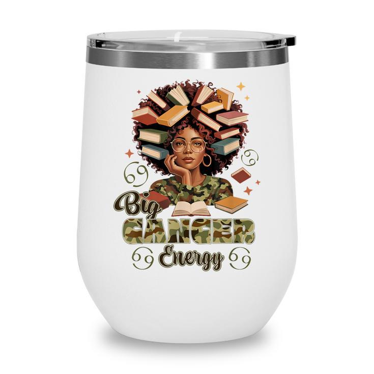 Big Cancer Energy Woman Camo Zodiac Book Teacher Wine Tumbler