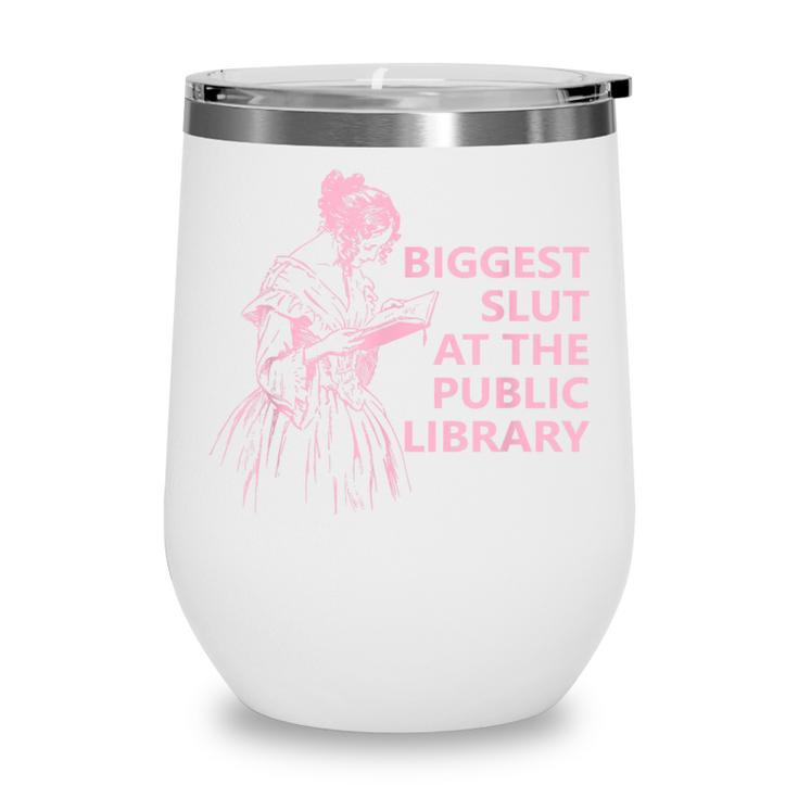 Biggest Slut At The Public Library Reading Book Club Wine Tumbler Biggest Slut At The Public Library Reading Book Club Wine Tumbler