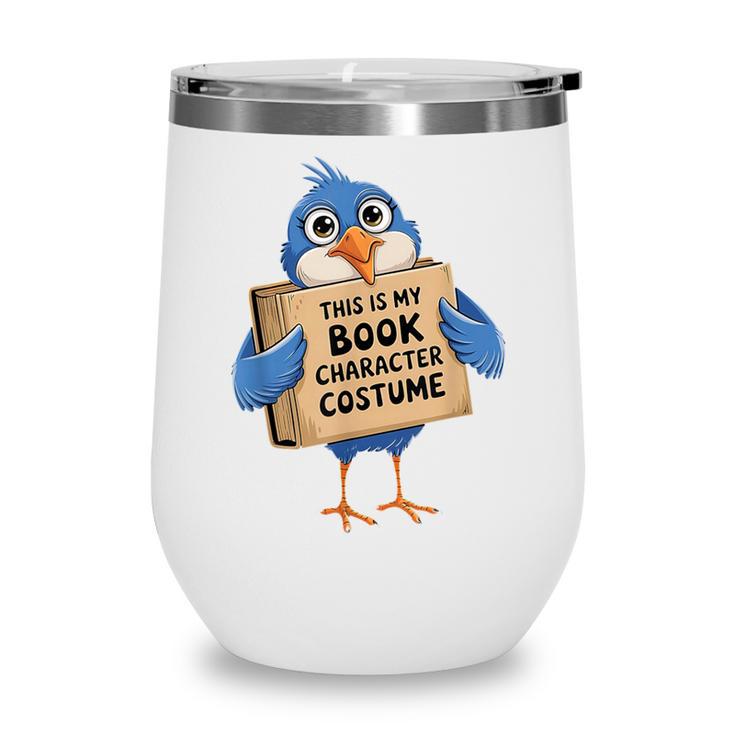 This Is My Book Character Costume Pigeon Kids Reading Wine Tumbler This Is My Book Character Costume Pigeon Kids Reading Wine Tumbler
