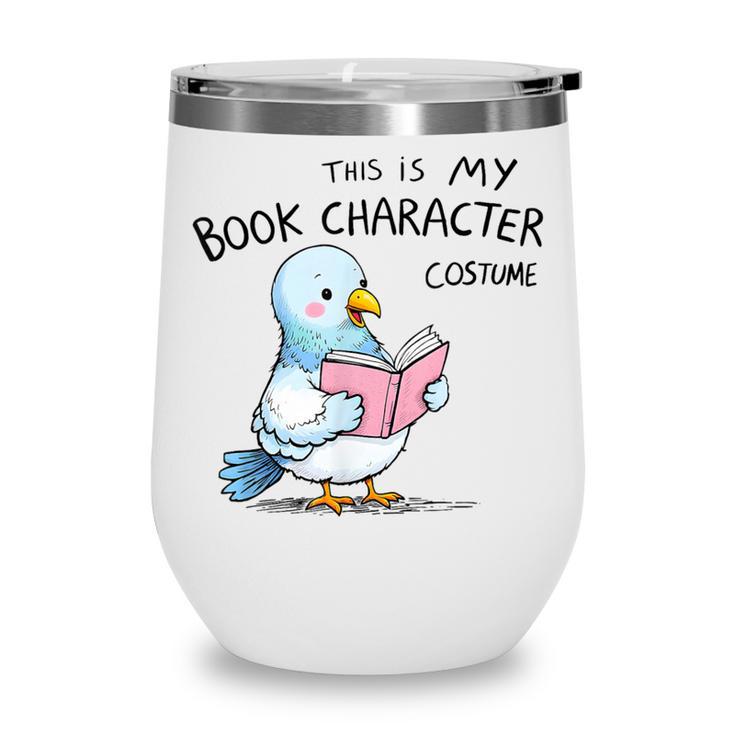 This Is My Book Character Costume I Pigeon Reading Tee Wine Tumbler