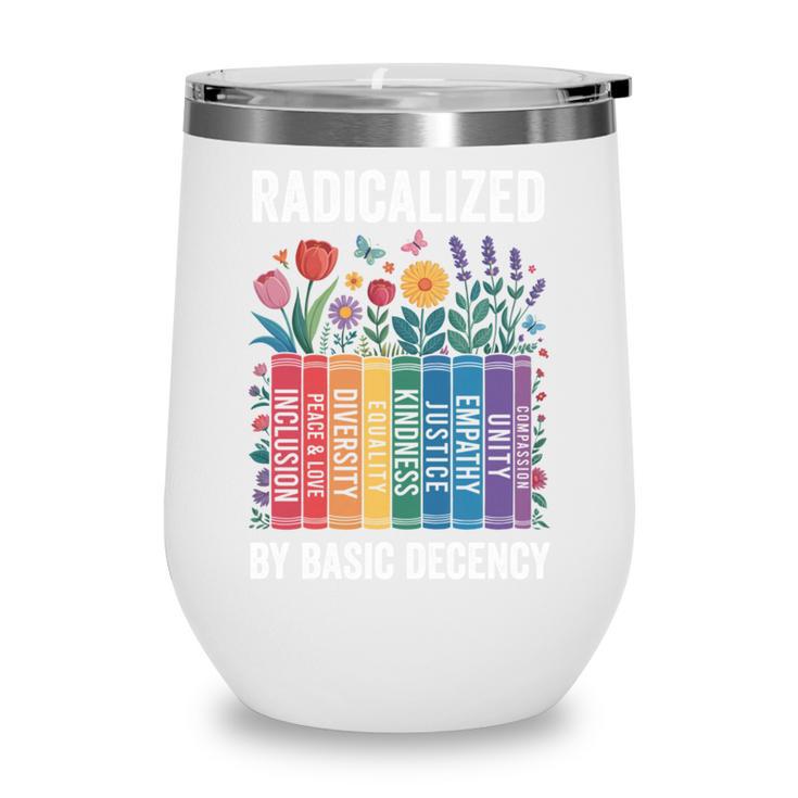 Book Flower Radicalized By Basic Decency Feminist Leftist Wine Tumbler