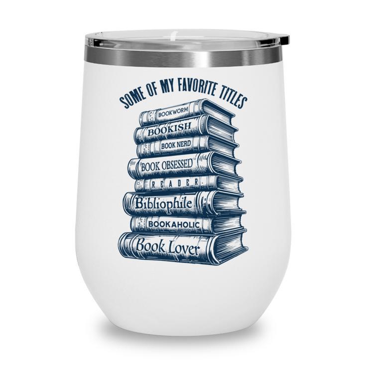Book Lover Bookish Reader Bibliophile Book Nerd Titles Wine Tumbler