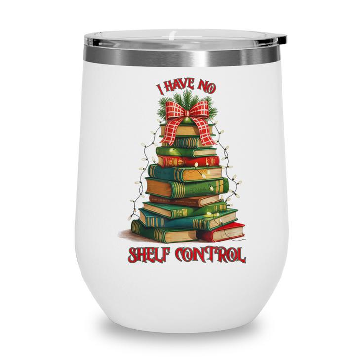 Book Lover Christmas Tree I Have No Shelf Control Wine Tumbler Book Lover Christmas Tree I Have No Shelf Control Wine Tumbler