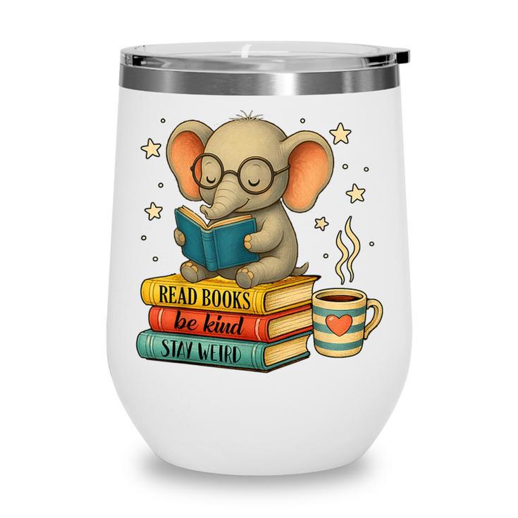 Book Lover Elephant Reading Books Library Read Books Be Kind Wine Tumbler Book Lover Elephant Reading Books Library Read Books Be Kind Wine Tumbler