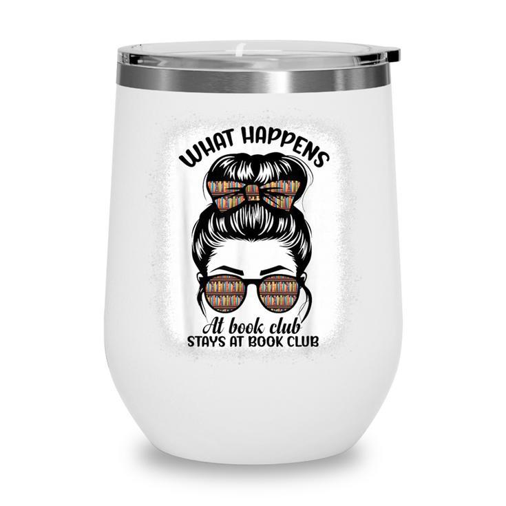 Book Lover What Happens At Book Club Stays Messy Bun Girls Wine Tumbler