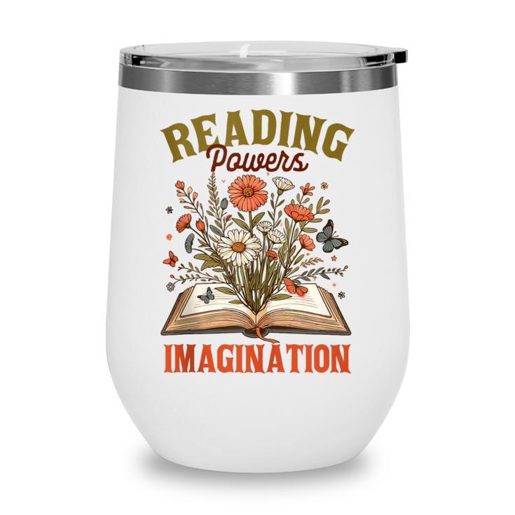 Book Lover Reading Bookish Floral Reading Powers Imagination Wine Tumbler