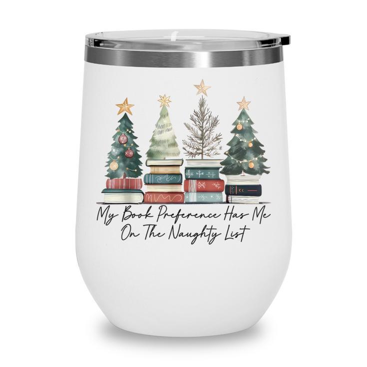 My Book Preference Has Me On The Naughty List Christmas Tree Wine Tumbler