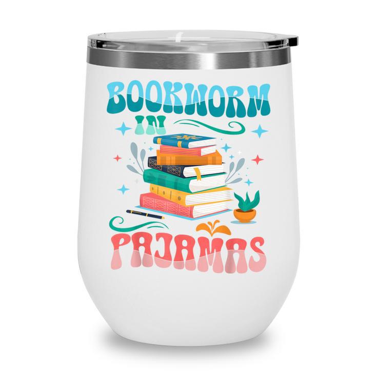 Book Reader Librarian Bookworm In Pajamas Book And Pajama Wine Tumbler