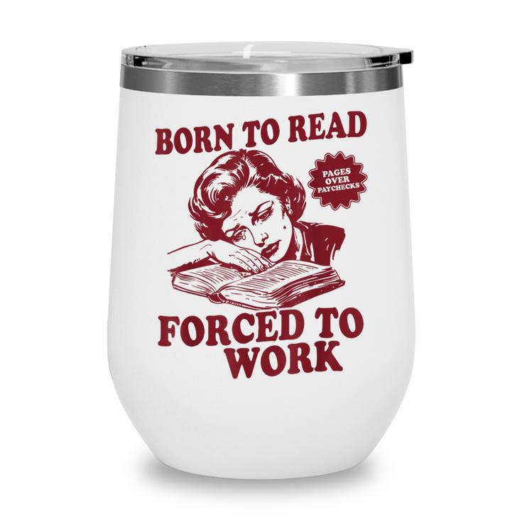 Book Readers Forced To Work Sadness Wine Tumbler