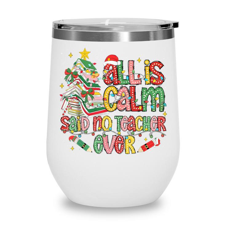 Book Tree All Is Calm Said No Teacher Ever Christmas Wine Tumbler