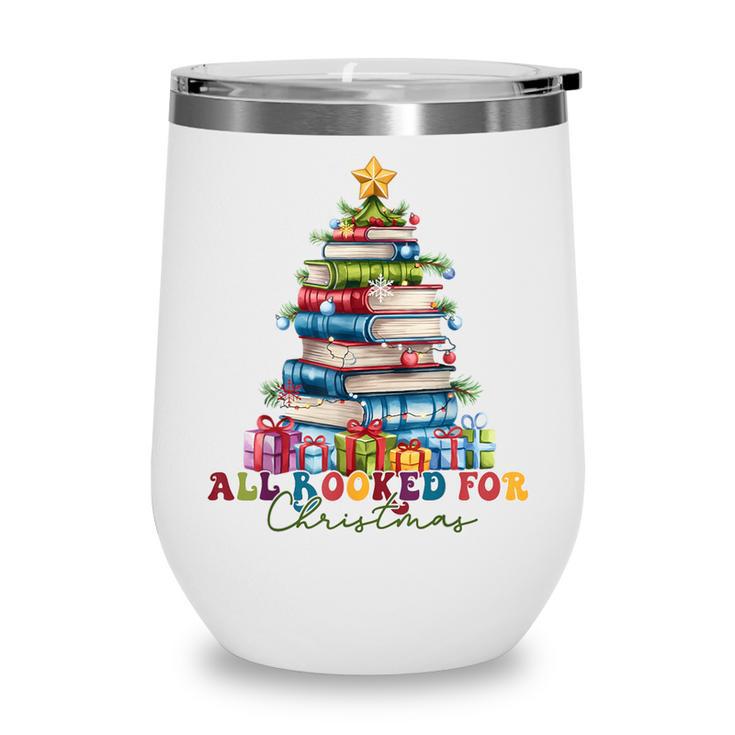 All Booked For Christmas Teacher Reading Student Bookworm Wine Tumbler