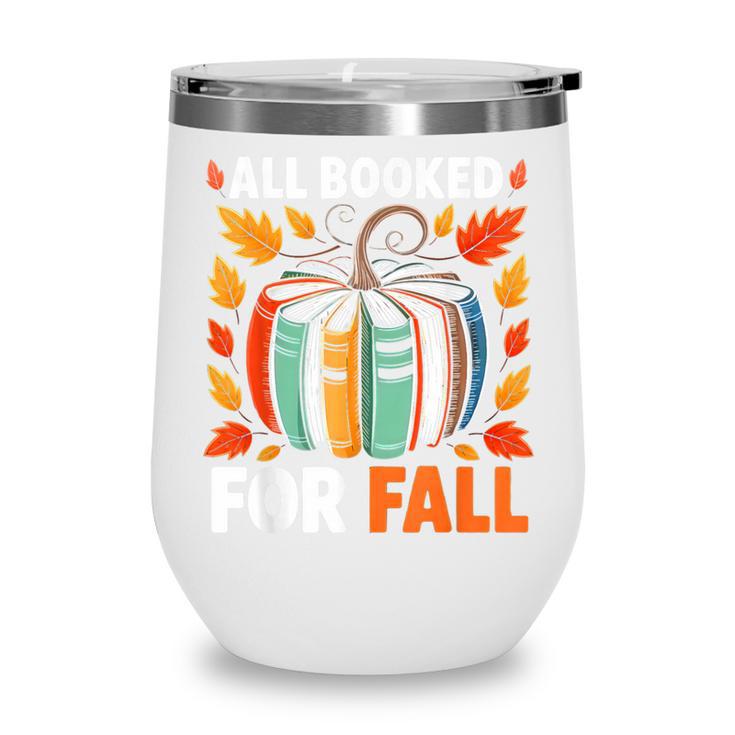 All Booked For Fall Book Pumpkin Autumn Thanksgiving Teacher Wine Tumbler