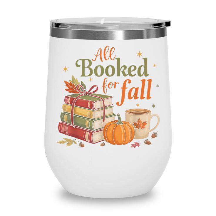 All Booked For Fall Books Coffee Fall Leaves Pumpkins Autumn Wine Tumbler All Booked For Fall Books Coffee Fall Leaves Pumpkins Autumn Wine Tumbler