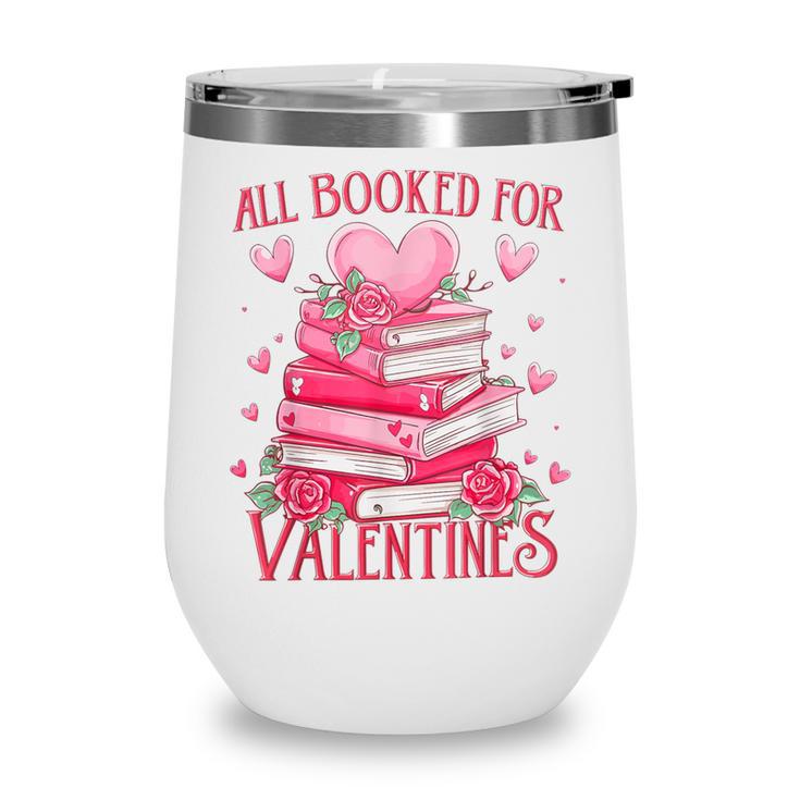 All Booked For Valentine Books Lover Teacher Floral Wine Tumbler