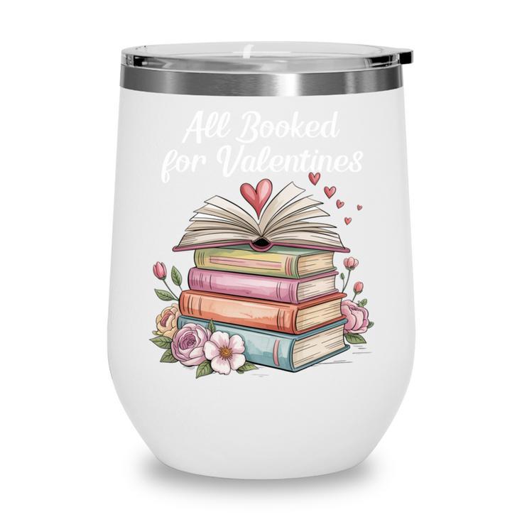 All Booked For Valentines Book Lover Romance Wine Tumbler