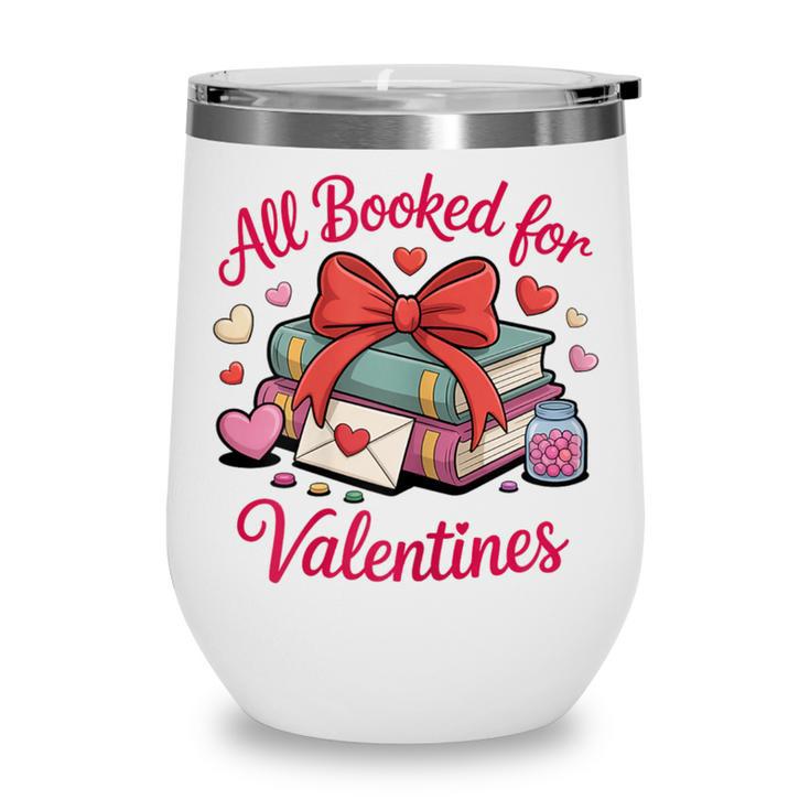 All Booked For Valentines Book Lover Teachers Wine Tumbler