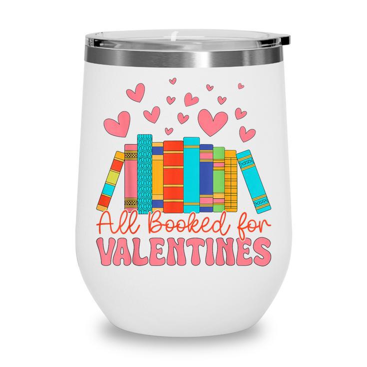 All Booked For Valentines Book Lover Valentine's Day Wine Tumbler