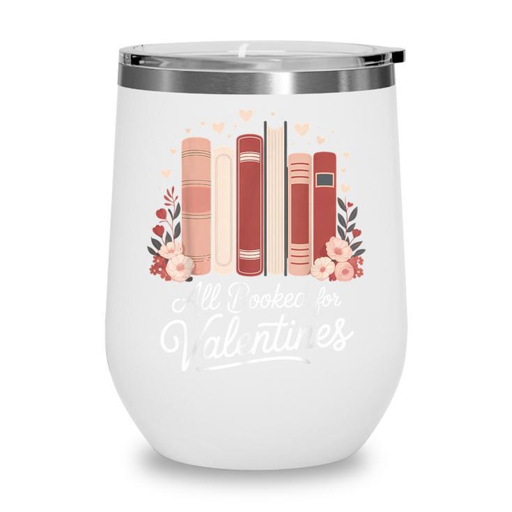 All Booked For Valentines Book Lovers Hearts Wine Tumbler