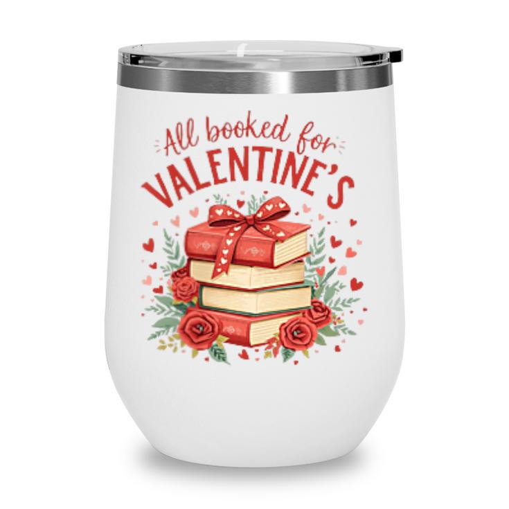 All Booked For Valentine's Book Lovers Romantic Readers Wine Tumbler