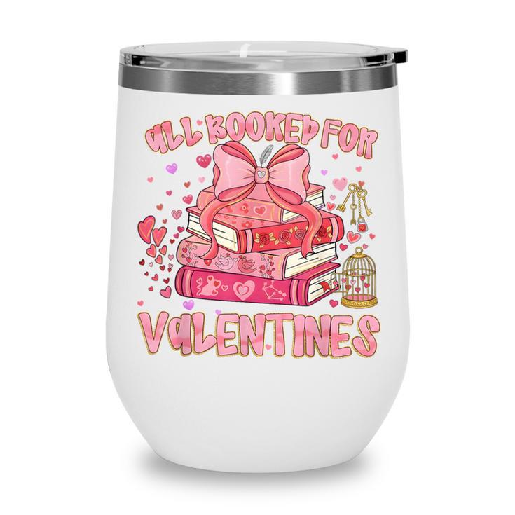 All Booked For Valentines Book Lovers Teacher Kid Valentines Wine Tumbler