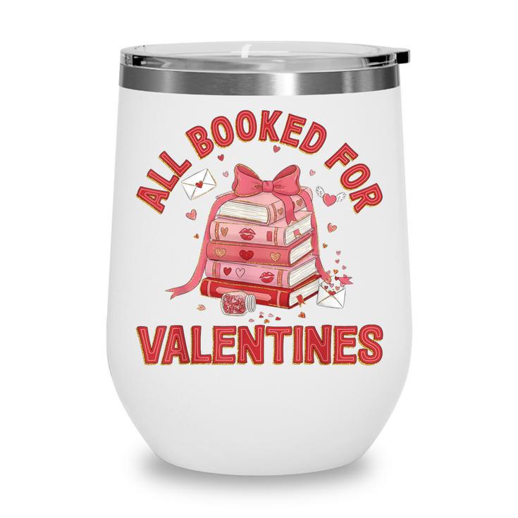 All Booked For Valentines Bow Heart Book Lover Valentine Day Wine Tumbler