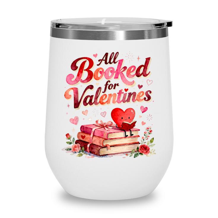 All Booked For Valentines Cute Book Lover Quote Wine Tumbler