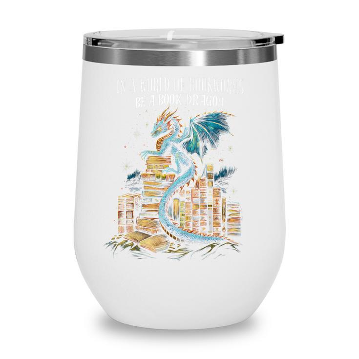 Bookish Quote In a World Of Bookworms Be a Book Dragon Wine Tumbler