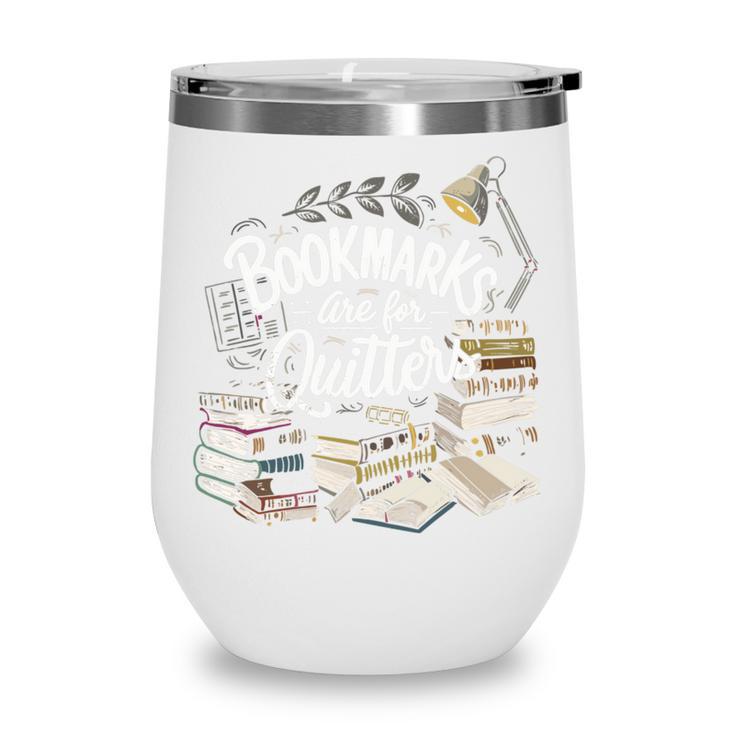 Bookmarks Are For Quitters Book Lovers Reading Wine Tumbler