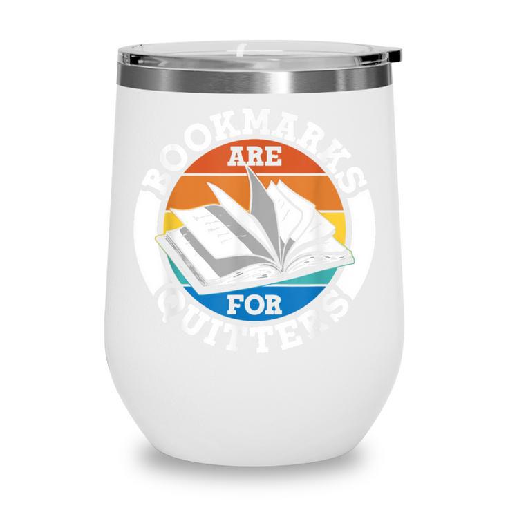 Bookmarks Are For Quitters Reader Read Book Reading Wine Tumbler
