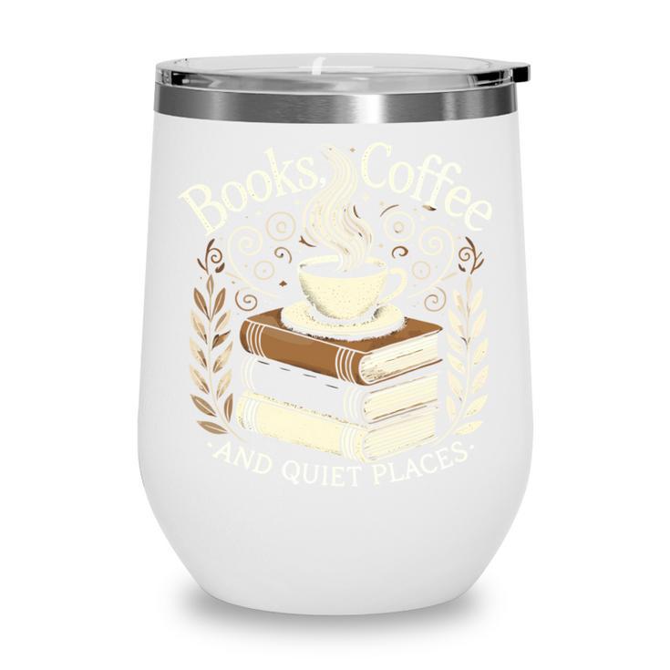 Books Coffee And Quiet Places Literature Wine Tumbler