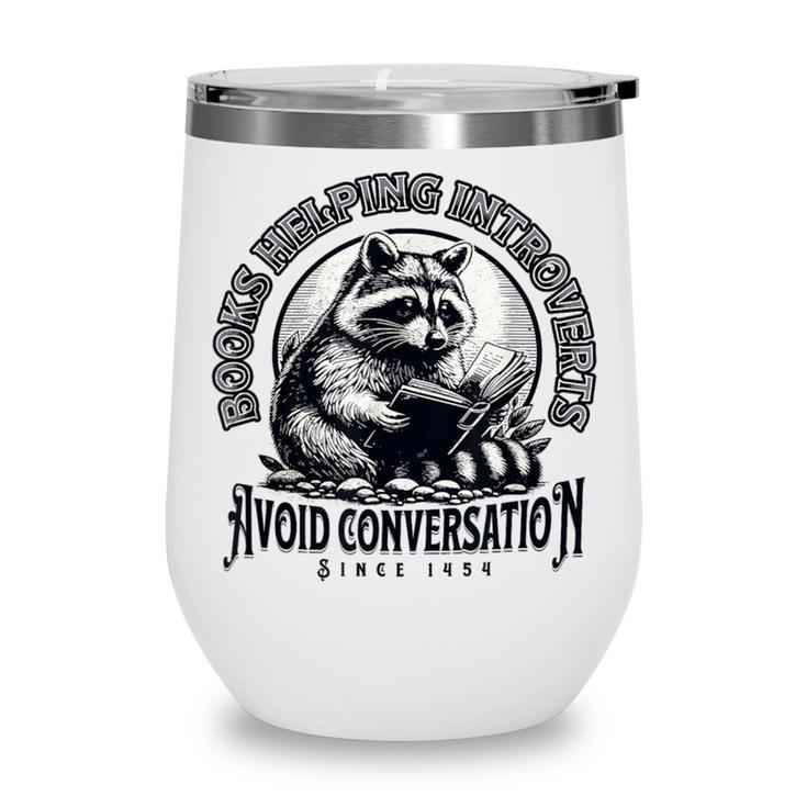Books Helping Introvert Avoid Conversation Since 1454 Wine Tumbler