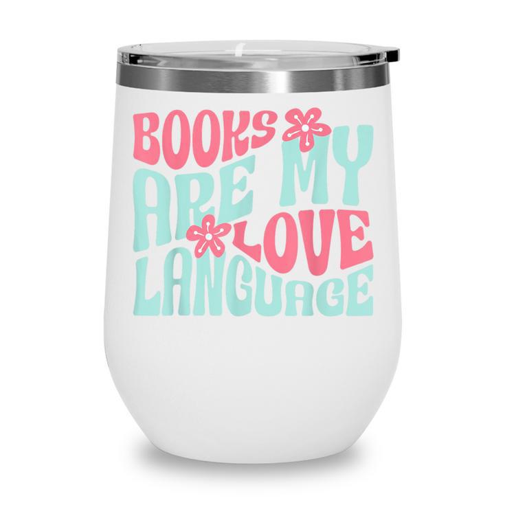 Books Are My Love Language Book Lover Reading Wine Tumbler