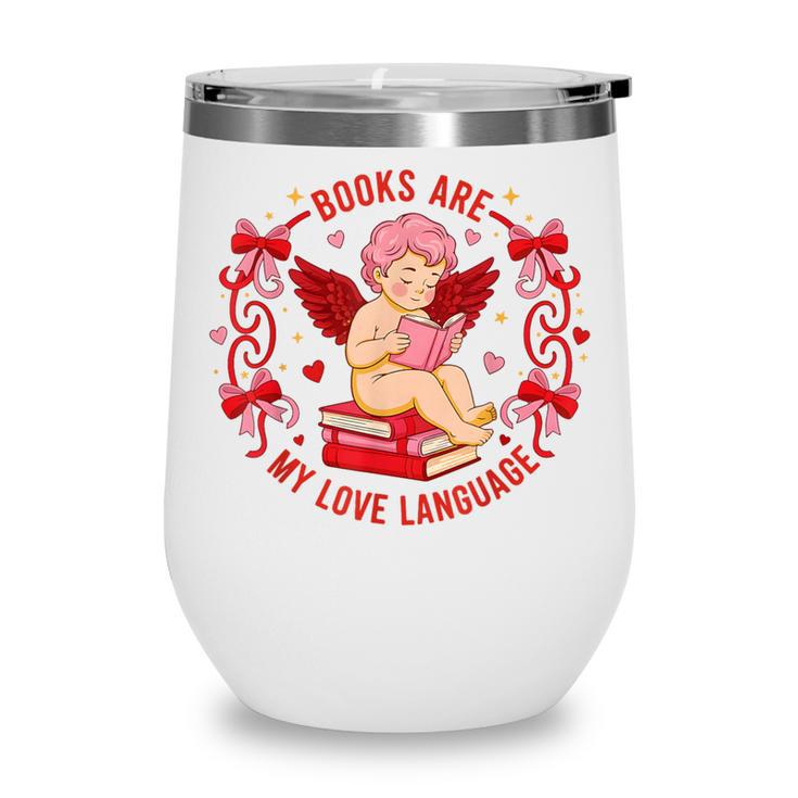 Books Are My Love Language Cupid Reading Book Valentines Day Wine Tumbler