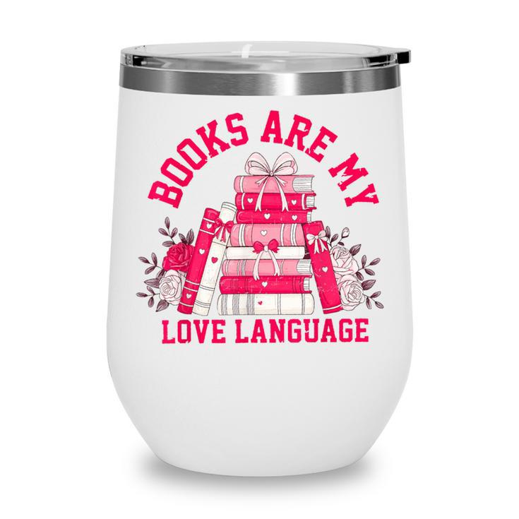 Books Are My Love Language Valentine Book Lover Wine Tumbler