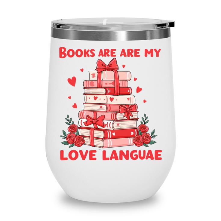 Books Are My Love Language Valentine Book Reading Teacher Wine Tumbler