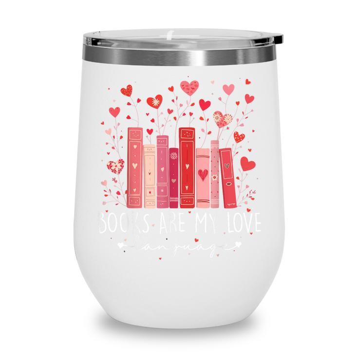 Books Are My Love Language Valentine Reads Bookish Club Wine Tumbler Books Are My Love Language Valentine Reads Bookish Club Wine Tumbler
